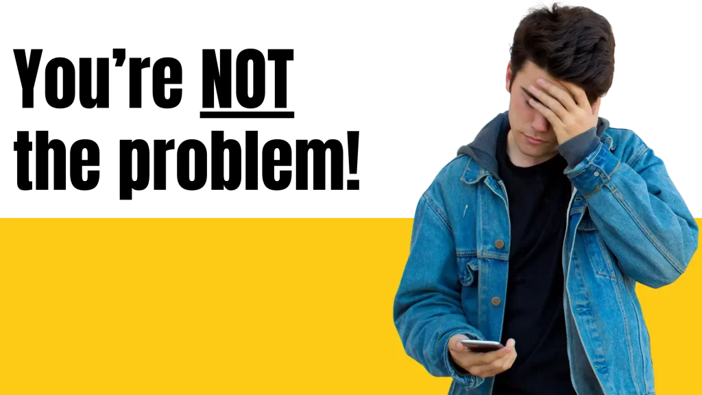 you are not the problem